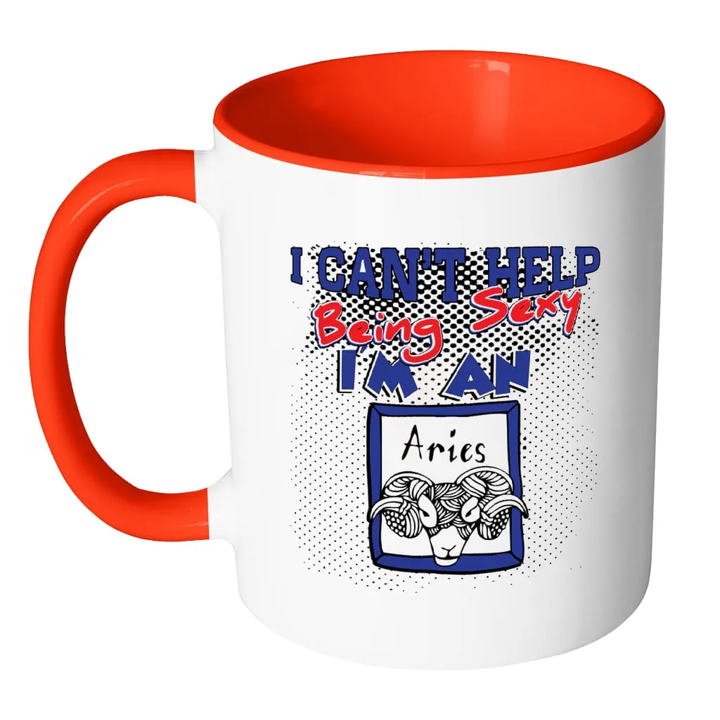 Aries Zodiac Astrology Mug I Cant Help Being Sexy White 11oz Accent Coffee Mugs