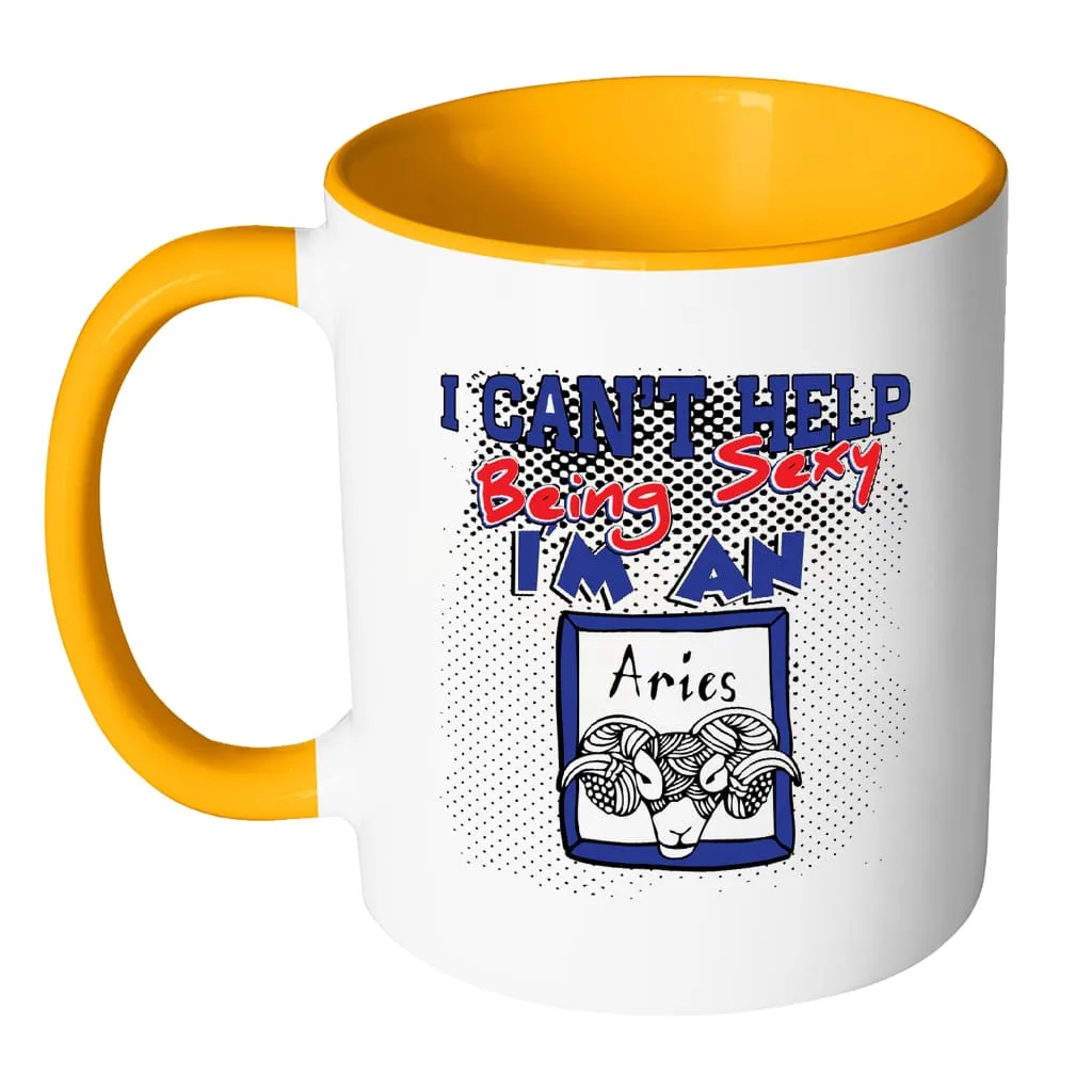 Aries Zodiac Astrology Mug I Cant Help Being Sexy White 11oz Accent Coffee Mugs